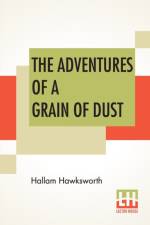 Adventures Of A Grain Of Dust af Hallam Hawksworth