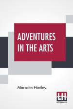 Adventures In The Arts af Marsden Hartley