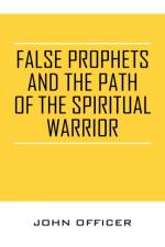 False Prophets and the Path of the Spiritual Warrior af John Officer