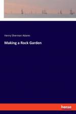 Making a Rock Garden af Henry Sherman Adams