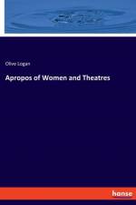 Apropos of Women and Theatres af Olive Logan