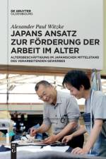 Japans Ansatz Zur Foerderung Der Arbeit Im Alter af Alexander Paul Witzke