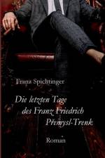 letzten Tage des Franz Friedrich Premysl-Trenk af Franz Spichtinger
