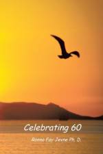 Celebrating 60 af Ph D Ronna Fay Jevne