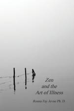 Zen and the Art of Illness af Ph D Ronna Fay Jevne