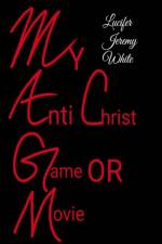My Anti Christ Game or Movie af Lucifer Jeremy White