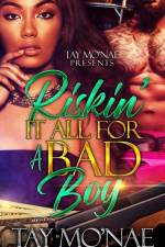 Riskin' It All For a Bad Boy af Tay Mo'nae