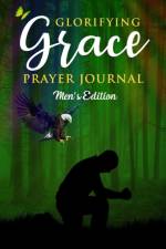 Glorifying Grace Prayer Journal Men's Edition af Imani M-Glover