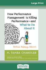 How Performance Management Is Killing Performancea 