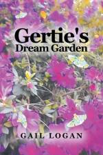 Gertie's Dream Garden af Gail Logan