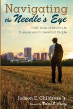 Navigating the Needle's Eye af Judson E Childress