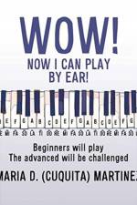 Wow! Now I Can Play by Ear! af Maria D Martinez
