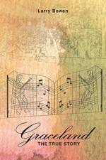 Graceland the True Story af Larry Bowen