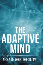 Adaptive Mind af Richard John Kosciejew
