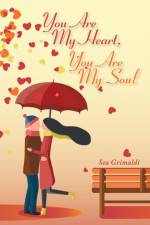You Are My Heart, You Are My Soul af Sea Grimaldi