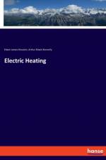 Electric Heating af Arthur Edwin Kennelly