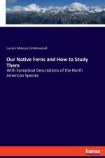 Our Native Ferns and How to Study Them af Lucien Marcus Underwood