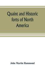 Quaint and historic forts of North America af John Martin Hammond