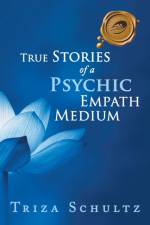 True Stories of a Psychic Empath Medium af Triza Schultz