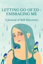 Letting Go of ED - Embracing Me af Maria Ganci