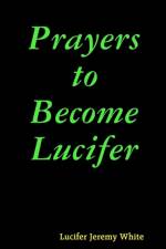 Prayers to Become Lucifer af Lucifer Jeremy White