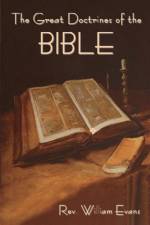 The Great Doctrines of the Bible af REV William Evans