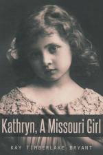 Kathryn, a Missouri Girl af Kay Timberlake Bryant