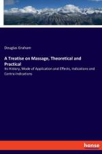 Treatise on Massage, Theoretical and Practical af Douglas Graham
