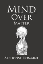 Mind over Matter af Alphonse Domaine