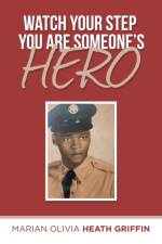 Watch Your Step You Are Someone's Hero af Marian Olivia Heath Griffin