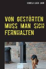 Von Gestoerten muss man sich fernhalten af Izabela Luiza Jahn