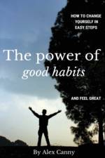 Power Of Good Habits af Alex Canny