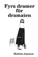 Fyra dramer f?r dramaten af Mathias Jansson