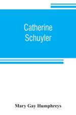 Catherine Schuyler af Mary Gay Humphreys