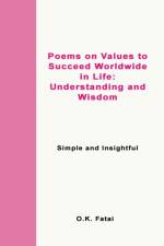 Poems on Values to Succeed Worldwide in Life - Understanding and Wisdom af O K Fatai