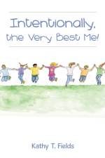Intentionally, the Very Best Me! af Kathy T Fields