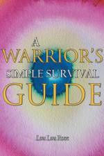 Warrior's Simple Survival Guide af Lou Lou Rose