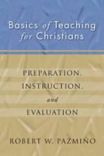 Basics of Teaching for Christians af Robert W Pazmiqo