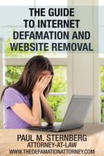 Guide to Internet Defamation and Website Removal af Paul M Sternberg