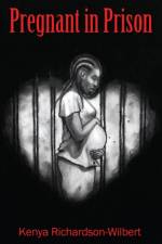 Pregnant in Prison af Kenya Richardson-Wilbert