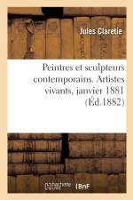 Peintres et sculpteurs contemporains. Artistes vivants, janvier 1881 af Claretie-J