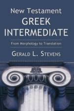 New Testament Greek Intermediate af Gerald L Stevens