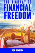 The Highway to Financial Freedom: A Basic Guide to Money Management and Financial Success af Ben Mannion