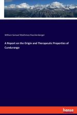 Report on the Origin and Therapeutic Properties of Cundurango af William Samuel Waithman Ruschenberger