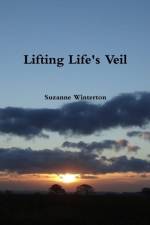 Lifting Life's Veil af Suzanne Winterton