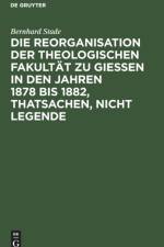 Reorganisation Der Theologischen Fakultat Zu Giessen in Den Jahren 1878 Bis 1882, Thatsachen, Nicht Legende af Bernhard Stade
