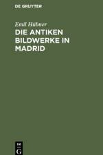 Die Antiken Bildwerke in Madrid af Emil Hubner