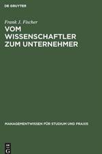 Vom Wissenschaftler Zum Unternehmer af Frank J. Fischer