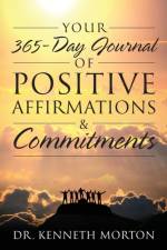 Your 365-Day Journal of Positive Affirmations & Commitments af Dr Kenneth Morton