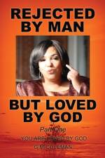REJECTED BY MAN BUT LOVED BY GOD Part One af G M Coleman